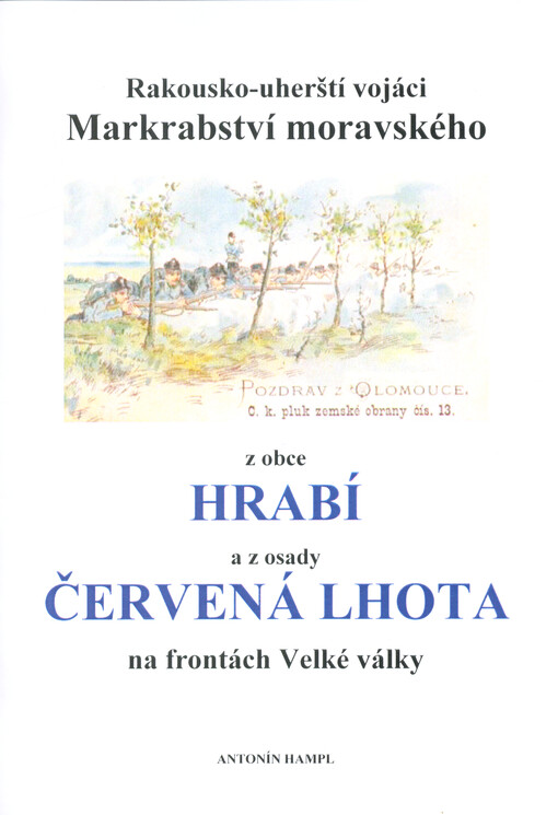 Rakousko-uherští vojáci Markrabství moravského z obce Hrabí a z osady Červená Lhota na frontách Velké války
