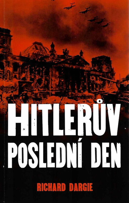 Hitlerův poslední den : závěrečné hodiny führerova života