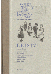 Velké dějiny zemí Koruny české. Tematická řada, Dětství  (odkaz v elektronickém katalogu)
