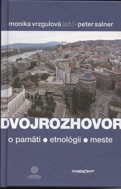 Dvojrozhovor : o pamäti, etnológii a meste...