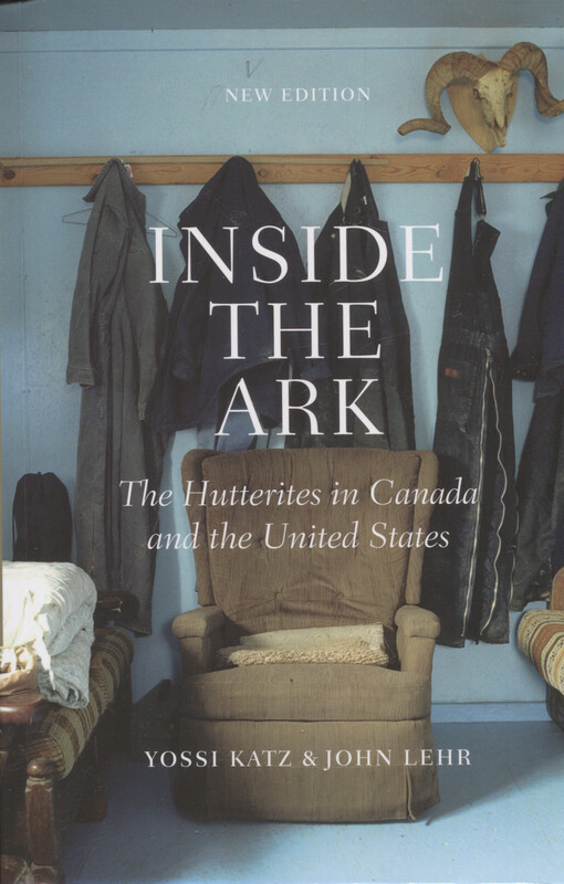 Inside the ark : the Hutterites in Canada and the United States