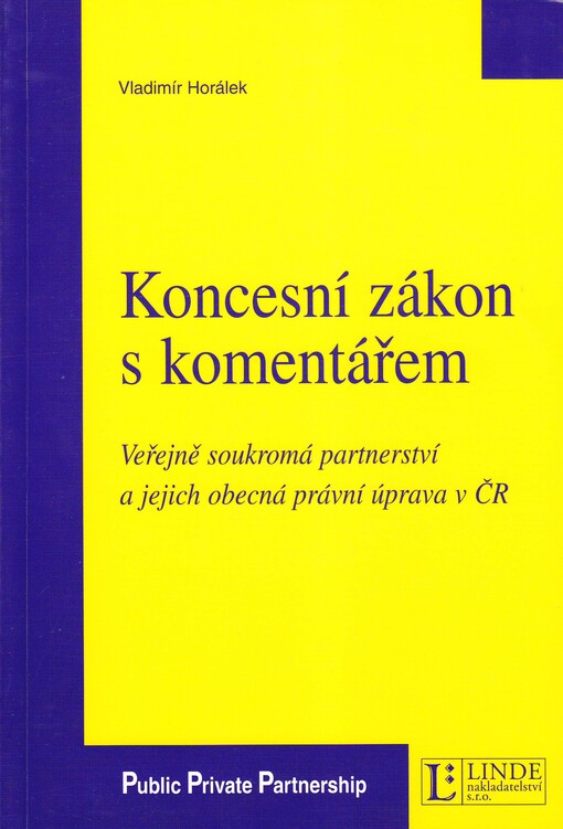 Koncesní zákon s komentářem : veřejně soukromá partnerství a jejich obecná právní úprava v ČR