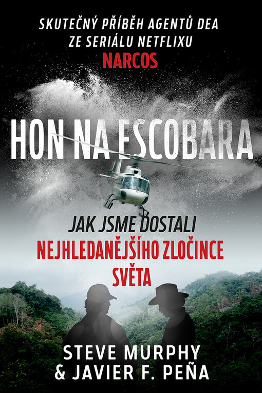 Hon na Escobara : jak jsme dostali nejhledanějšího zločince světa /