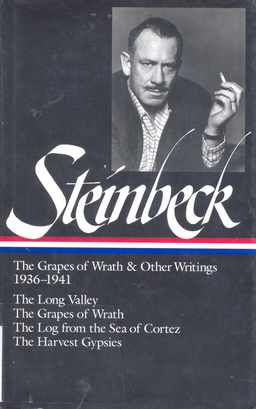 The grapes of wrath and other writings 1936-1941 : The long walley ; The grapes of wrath ; The log from the sea of Cortez ; The harvest gypsies