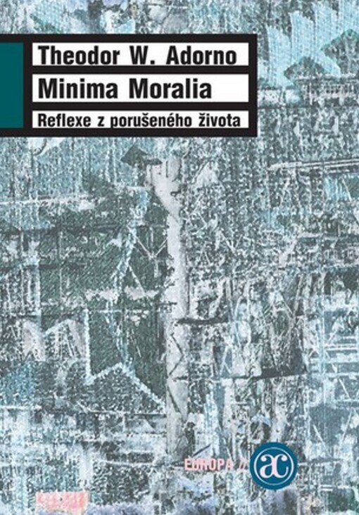 Minima Moralia: reflexe z porušeného života