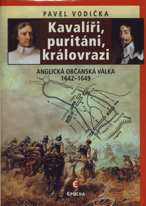 Kavalíři, puritáni, královrazi : anglická občanská válka 1642-1649