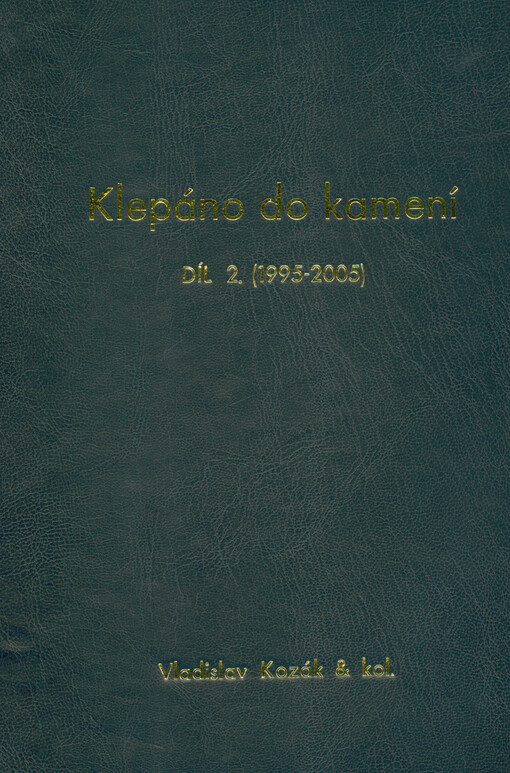 Klepáno do kamení, aneb, Hlasité listování kladivem v historii prvohor : (volný přepis deníků sběratele fosilií) : druhý díl, léta 1995-2005