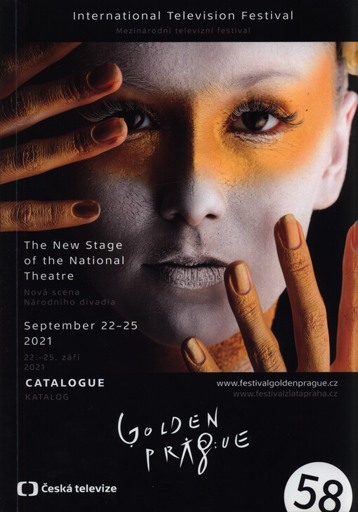 Golden Prague : 58 : mezinárodní televizní festival : Nová scéna Národního divadla, 22.-25. září 2021 : katalog = international television festival : The New Stage of the National Theatre, September 22-25, 2021 : catalogue