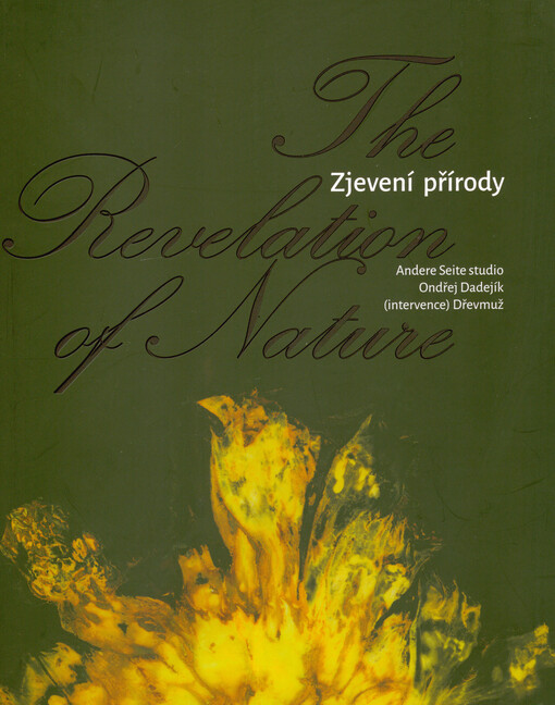 Zjevení přírody = The revelation of nature : Andere Seite studio : Ondřej Dadejík : (intervence) Dřevmuž