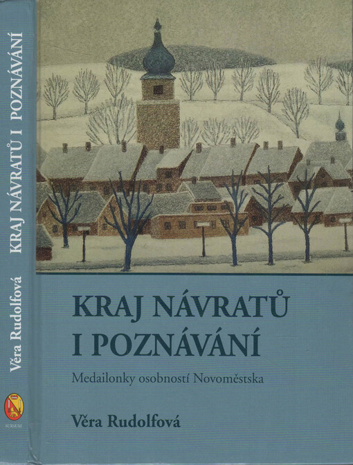 Kraj návratů i poznávání : medailonky osobností Novoměstska