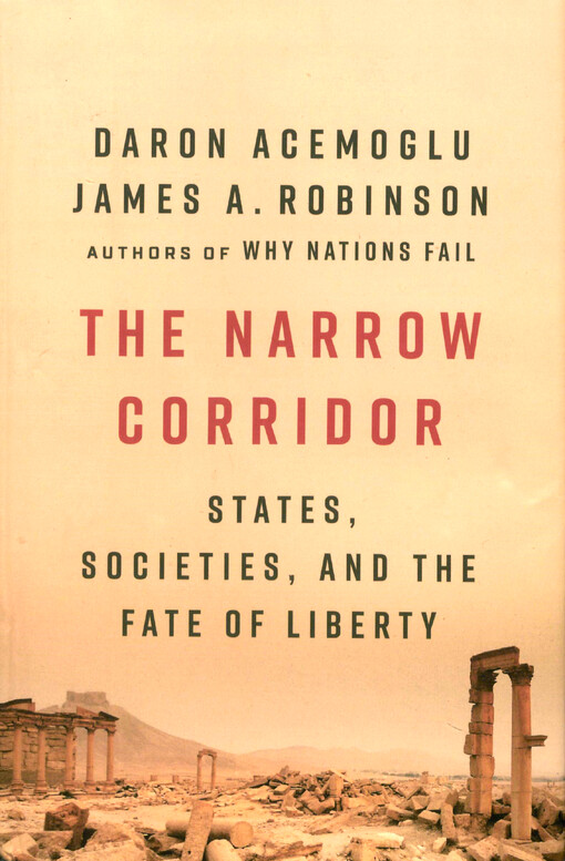 The narrow corridor : states, societies, and the fate of liberty