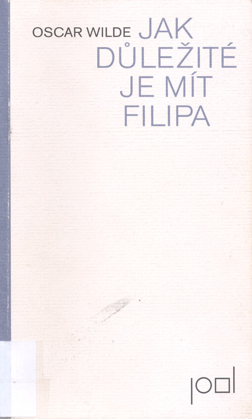 Jak důležité je mít Filipa :lehkovážná komedie pro seriózní publikum