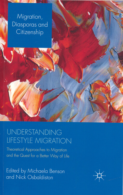 Understanding lifestyle migration : theoretical approaches to migration and the quest for a better way of life