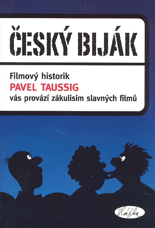 Český biják : filmový historik Pavel Taussig vás provází zákulisím slavných filmů