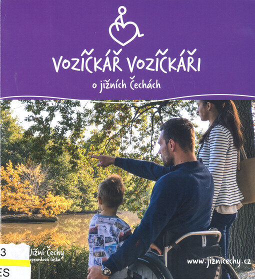 Vozíčkář vozíčkáři o jižních Čechách : jižní Čechy, opravdová láska