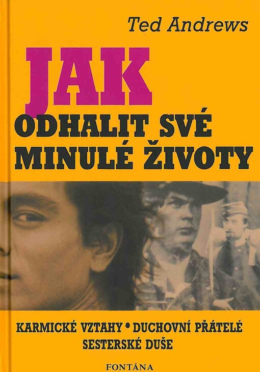 Jak odhalit své minulé životy: [karmické vztahy, duchovní přátelé, sesterské duše]