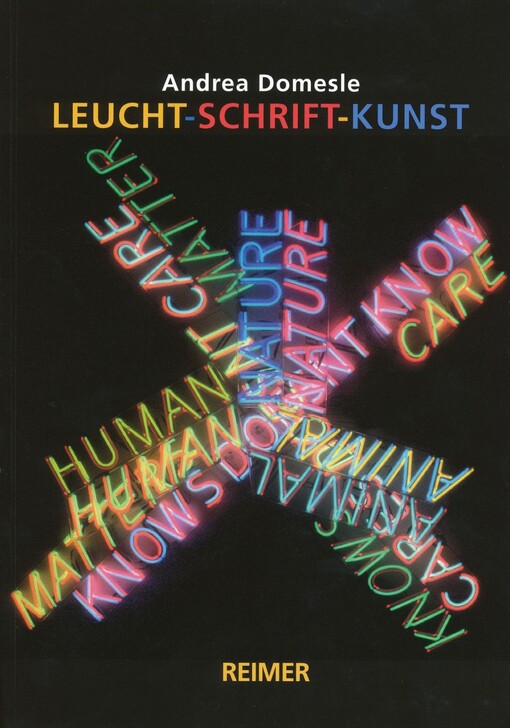 Leucht-Schrift-Kunst : Holzer, Kosuth, Merz, Nannuci, Nauman