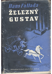 Železný Gustav : román. II. díl  (odkaz v elektronickém katalogu)