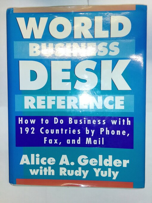 World Business Desk Reference: How to Do Business With 192 Countries by Phone, Fax, and Mail