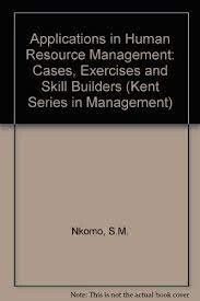 Applications in Human Resource Management: Cases, Exercises, and Skill Builders (Kent Series in Management)