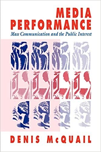 Media Performance: Mass Communication and the Public Interest