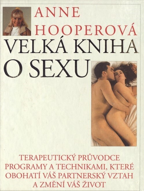 Velká kniha o sexu : terapeutický průvodce programy a technikami, které obohatí váš partnerský vztah a změní váš život