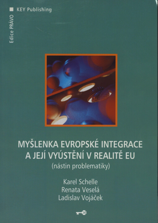 Myšlenka evropské integrace a její vyústění v realitě EU : (nástin problematiky)