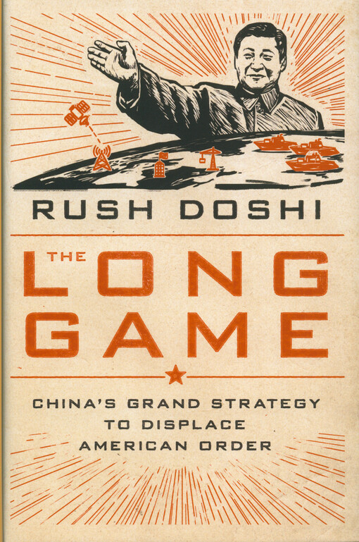 The long game : China's grand strategy to displace American order