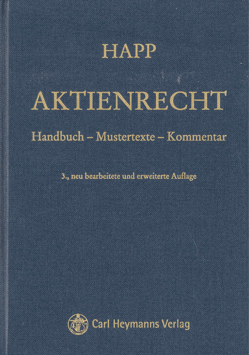 Aktienrecht : Handbuch - Mustertexte - Kommentar