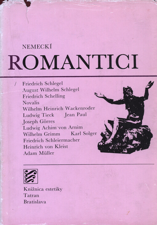 Nemeckí romantici : Friedrich Schlegel, August Wilhelm Schlegel, Friedrich Schelling, Novalis, Wilhelm Heinrich Wackenroder, Ludwig Rieck, Jean Paul, Joseph Görres, Ludwig Achim von Arnim, Wilhelm Grimm, Karl Solger, Friedrich Schleiermacher, Heinrich von