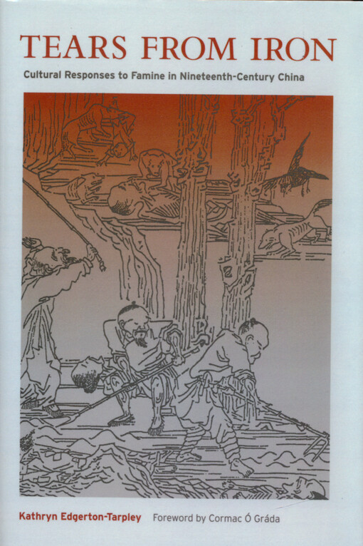 Tears from iron : cultural responses to famine in nineteenth-century China