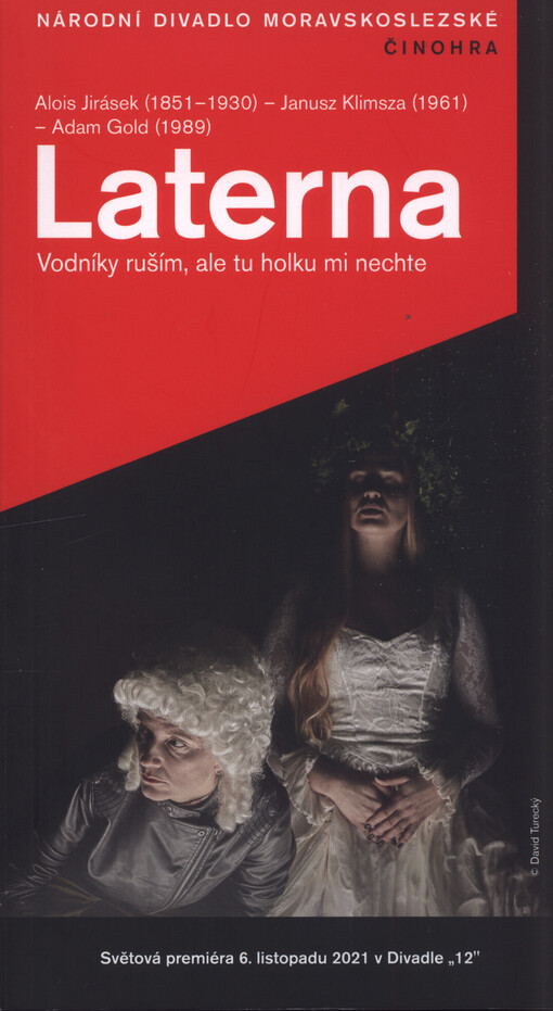 Alois Jirásek (1851-1930) - Janusz Klimsza (1961) - Adam Gold (1989), Laterna : vodníky ruším, ale tu holku mi nechte : světová premiéra 6. listopadu 2021 v Divadle 