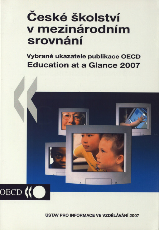 České školství v mezinárodním srovnání :stručné seznámení s vybranými ukazateli publikace OECD Education at a Glance 2007