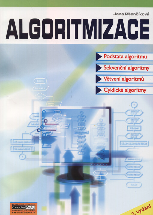 Algoritmizace : podstata algoritmu : sekvenční algoritmy : větvení algoritmů : cyklické algoritmy