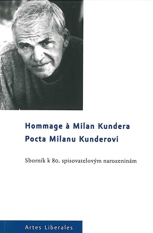 Pocta Milanu Kunderovi =: Hommage à Milan Kundera : sborník k 80. spisovatelovým narozeninám