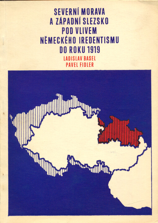 Severní Morava a západní Slezsko pod vlivem německého iredentismu do roku 1919 : (s přihlédnutím k oblasti nynějšího okresu Bruntál)