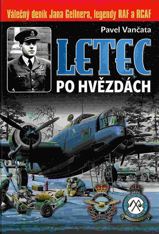 Letec po hvězdách: válečný deník Jana Gellnera, legendy RAF a RCAF