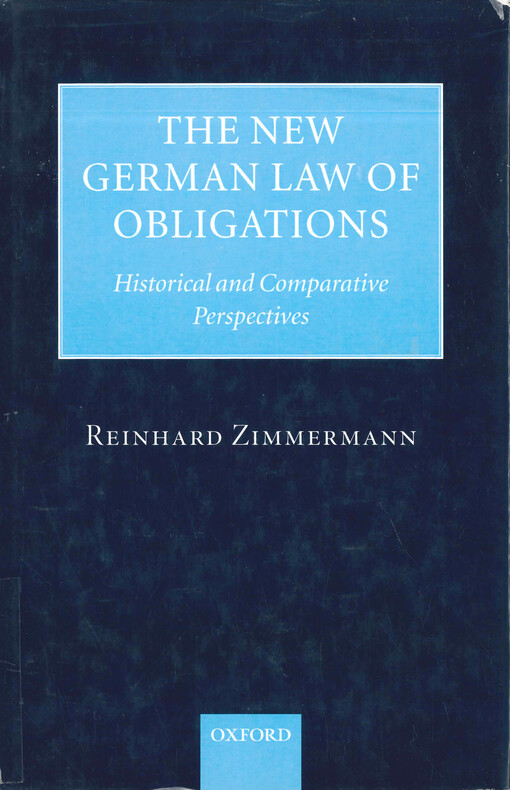 The new German law of obligations : historical and comparative perspectives