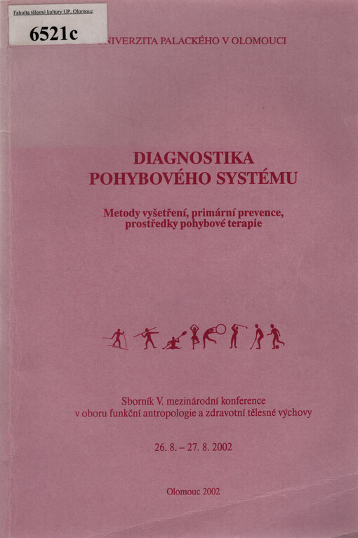 Diagnostika pohybového systému : metody vyšetření, primární prevence, prostředky pohybové terapie : sborník V. mezinárodní konference v oboru funkční antropologie a zdravotní tělesné výchovy 26.8-27.8.2002
