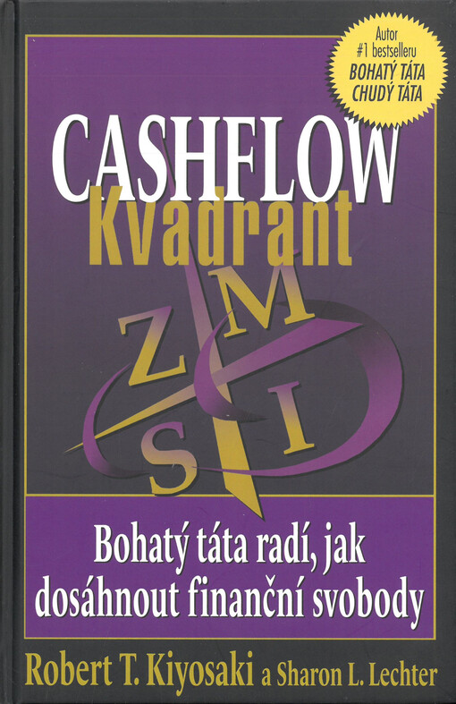 Cashflow kvadrant : bohatý táta radí, jak dosáhnout finanční svobody