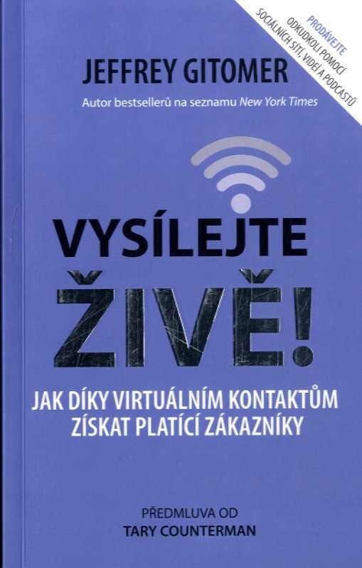 Vysílejte živě : jak díky virtuálním kontaktům získat platící zákazníky