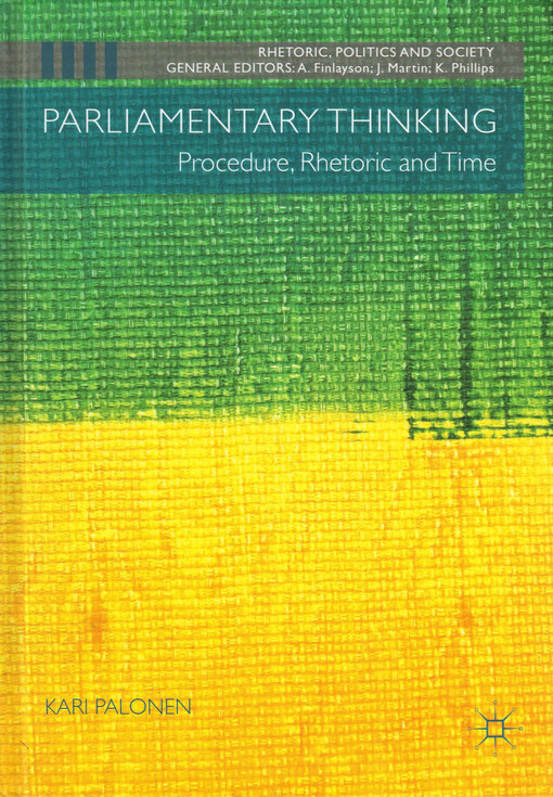 Parliamentary thinking : procedure, rhetoric and time