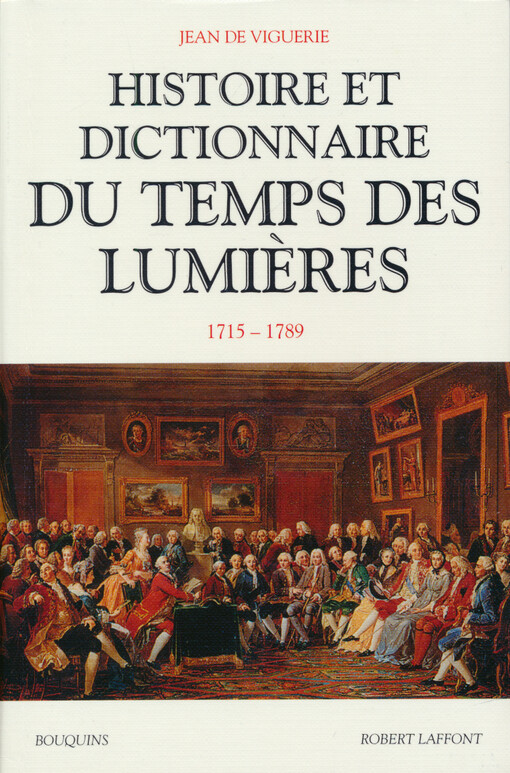 Histoire et dictionnaire du temps des Lumières