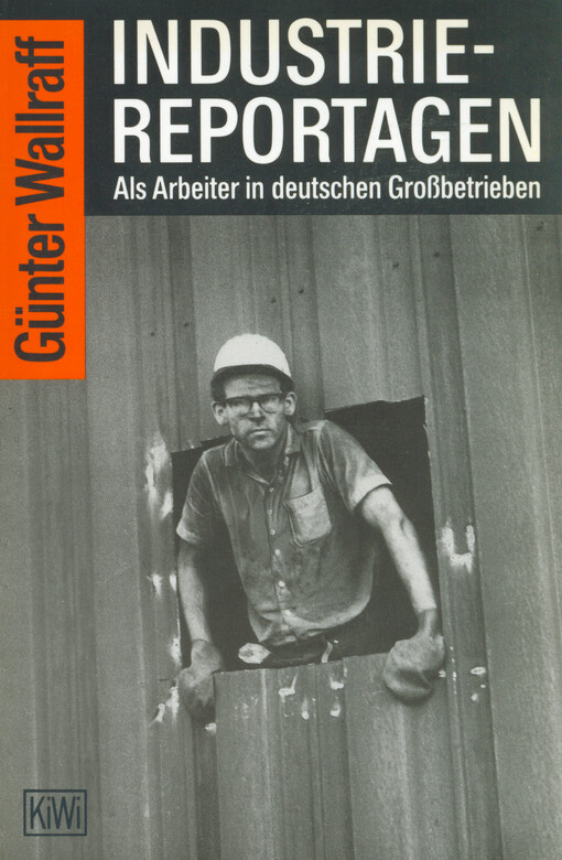 Industriereportagen : als Arbeiter in deutschen Großbetrieben