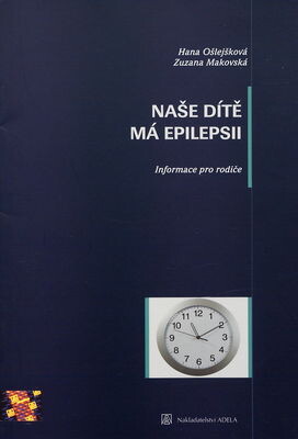 Naše dítě má epilepsii : informace pro rodiče