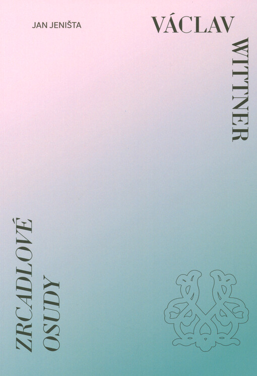 Johann Auleck ; Václav Wittner : zrcadlové osudy