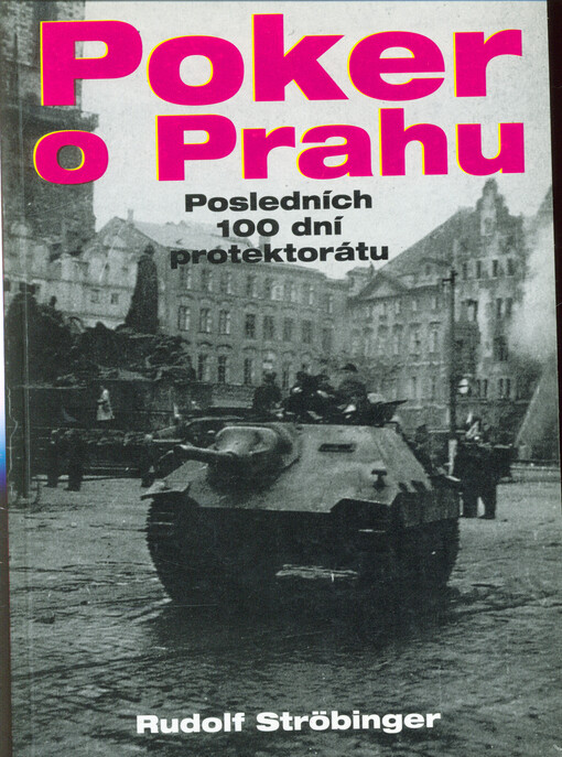 Poker o Prahu : posledních 100 dní protektorátu