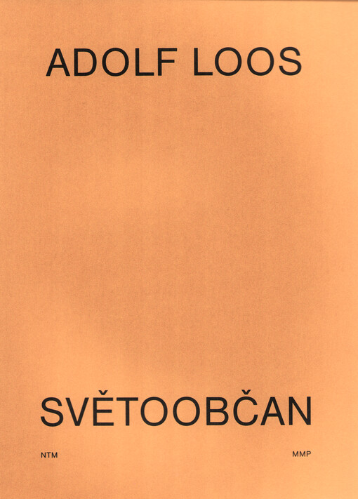Adolf Loos - světoobčan = Adolf Loos - world citizen