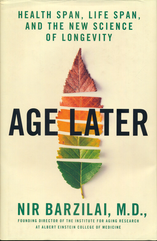 Age later : health span, life span, and the new science of longevity