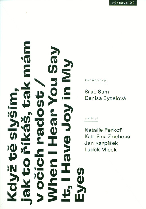 Když tě slyším, jak to říkáš, tak mám v očích radost = When I hear you say it, I have joy in my eyes